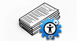 Document Accessibility Automation Icon: tidy stack of paper documents in the background overlayed with blue, white and grey gears and the universal accessibility symbol